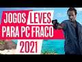 JOGOS LEVES PARA PC FRACO! (2021)