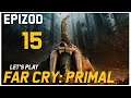 Let's Play Far Cry: Primal - Epizod 15