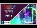 Let's Play Tetris Effect| Part 2 | Desert, Oceans and Cities!