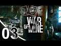 Let's Play: This War of Mine - Part 3 - Dang Kids Want My Medicine