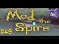 Mod the Spire - Ep. 49 [Unflinching]