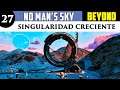 NO MAN'S SKY BEYOND gameplay español #27 SINGULARIDAD CRECIENTE