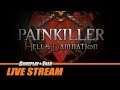 Painkiller: Hell and Damnation - Full Playthrough | Gameplay and Talk Live Stream #228