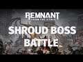 Remnant: From The Ashes - Shroud Boss Battle