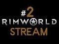 Rimworld Stream #2