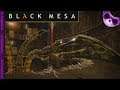 Black Mesa Ep8 - Fuel and Air!