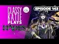 ClassyKatie Plays HADES! ◉ Episode 143