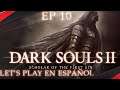 Dark Souls II: Scholar of the First Sin | El Castillo de Drangleic!!! | Ep 10