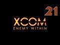 Face Me You Cowards! - Let's Play XCOM: Enemy Within - Part 21