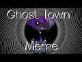 Ghost Town Meme
