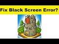 How to Fix Grow Castle App Black Screen Error Problem in Android & Ios | 100% Solution