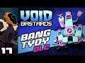 Let's Play Void Bastards - PC Gameplay Part 17 - I Can't Suck!