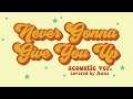 Never Gonna Give You Up (acoustic ver.) 【covered by Anna】