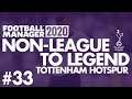 Non-League to Legend FM20 | TOTTENHAM | Part 33 | CHAMPIONS LEAGUE | Football Manager 2020