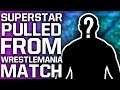 WWE Superstar Pulled From WrestleMania 36 Match