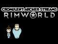 Cromulent Archer Streams: Modded RimWorld Rec 05/17/19