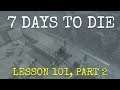 LESSON 101, PART 2  |  7 DAYS TO DIE  |  Let's Play