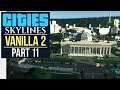 NOW WITH MORE CAMPUS // Cities: Skylines | Vanilla Lets Play 2 - Part 11