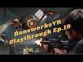 Playing In The Metaverse: BoneWorks VR EP 19