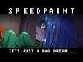 It's just a bad dream. Right? | Speedpaint #48