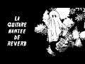 LA GUITARE HANTÉE DE REVERB (CREEPYPASTA) (FR)