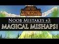 MAGICAL MISHAPS! Noob Mistakes #3 - Total War: Warhammer 2 Multiplayer Guide