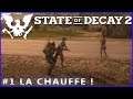 State of Decay 2 | 1# La Chauffe !