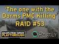 The One With The Dorms PMC Killing - Raid #53 - Full Playthrough Series - Escape from Tarkov