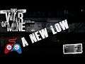 This War of Mine - A New Low