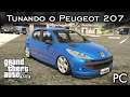 Tunando o Peugeot 207 - MOD - FIXA + SONZEIRA! 👇🔊 | GTA V - PC [PT-BR]