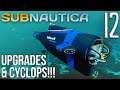 UPGRADES & BUILDING THE CYCLOPS!! |  Subnautica Gameplay/Let's Play S2E12