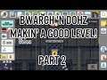 Bwarch 'n Dohz Make a Mario Maker 2 Level - Part 2