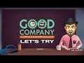 Let's Try GOOD COMPANY - Charming Little Tycoon Management Game - Good Company Gameplay Let's Play