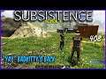 Subsistence | Base building| survival games| crafting - Yay, BadKitty is back  ep408