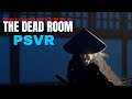 The Dead Room - PSVR - Coming Soon!!!!