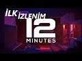 Twelve Minutes (12 Minutes) İlk izlenim