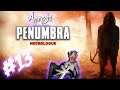 Amnesia: Penumbra Necrologue #13 | SAY LESSS!!