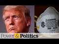 Is Trump's N95 mask grab really going to happen? | Power & Politics