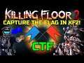 Killing Floor 2 | CAPTURE THE FLAG GAME MODE? - Unique Way To Play!
