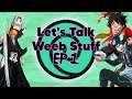 Let's Talk Weeb Stuff Episode One - My opinion on your over-hyped anime