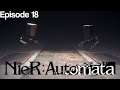 Conspiratorial Pods - NieR: Automata - Episode 18 (Route B) [Let's Play]