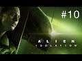Alien Isolation | WE ARE BEING HUNTED! | Part 10