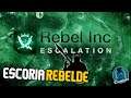 ¡ESCORIA REBELDE! Rebel Inc. ESCALATION - Gameplay en Español