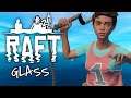 Raft Gameplay #21 : GLASS | 3 Player Co-op