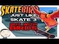 SkateBIRD Is Like Skate 3 But WITH BIRDS