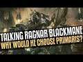Talking Ragnar Blackmane, why would he choose Primaris?