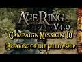 The Age of the Ring v4.0 | Campaign Mission #10 | Breaking of the Fellowship