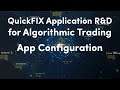3) App Configuration | QuickFIX Application R&D for Algorithmic Trading