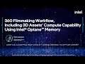 360 Filmmaking Workflow, Including 3D Assets' Compute Capability, Using Intel® Optane™ Memory
