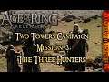 Age of the Ring v7.1 | Two Towers Campaign #3 | The Three Hunters